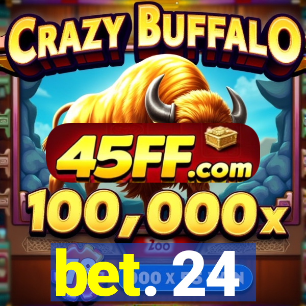 bet. 24